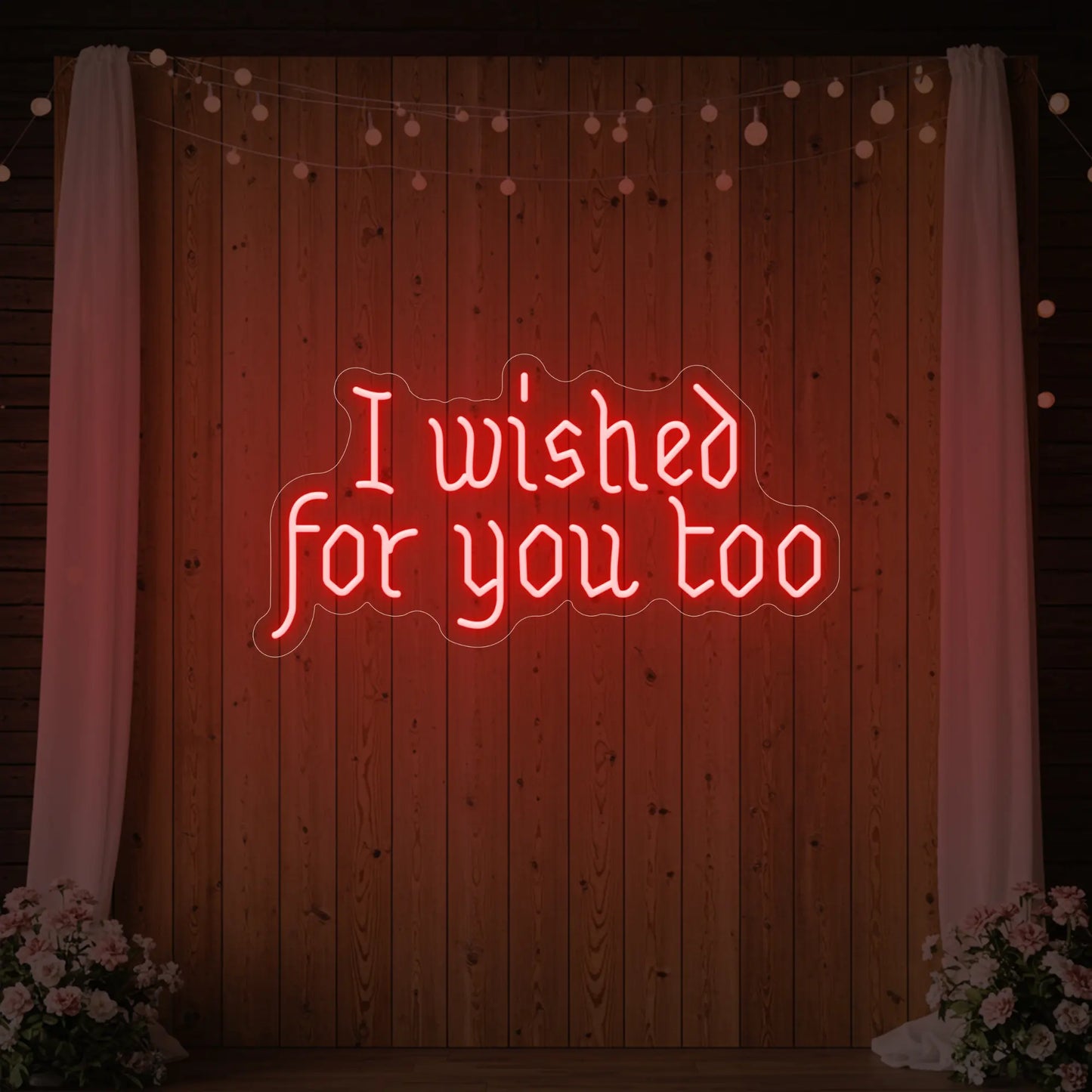 I Wished For You Too Neon Sign
