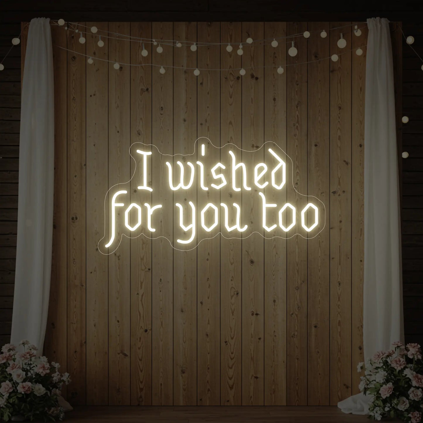 I Wished For You Too Neon Sign