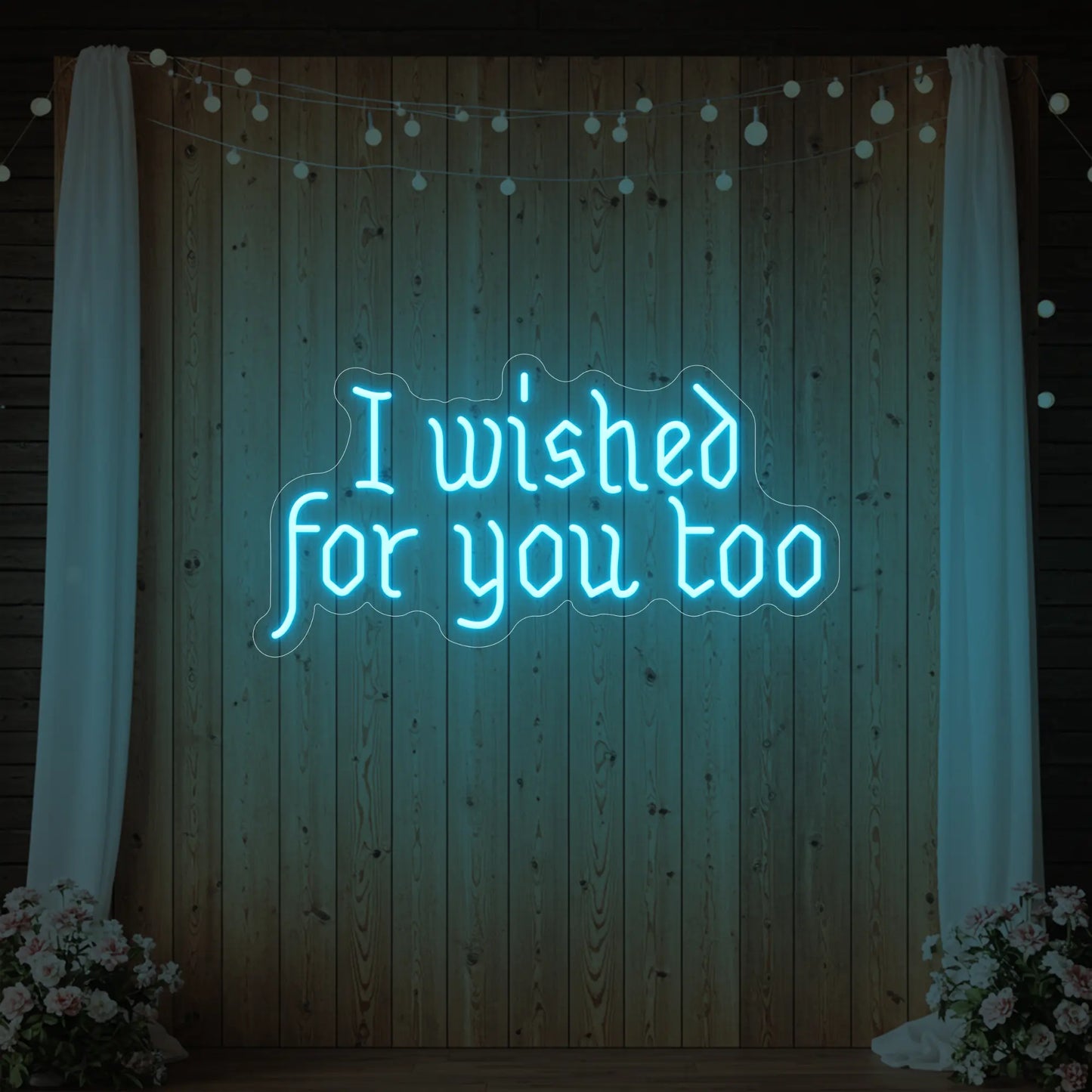 I Wished For You Too Neon Sign