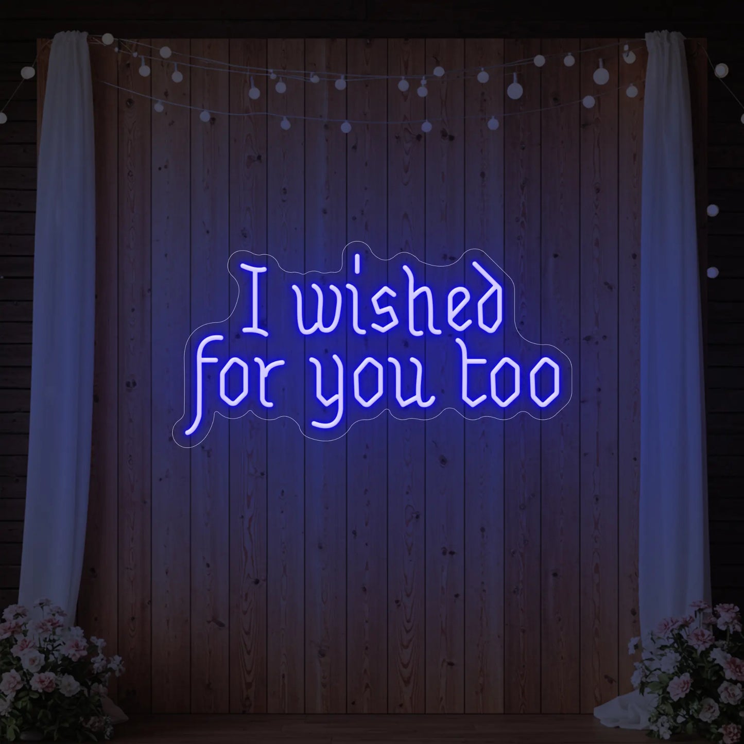 I Wished For You Too Neon Sign