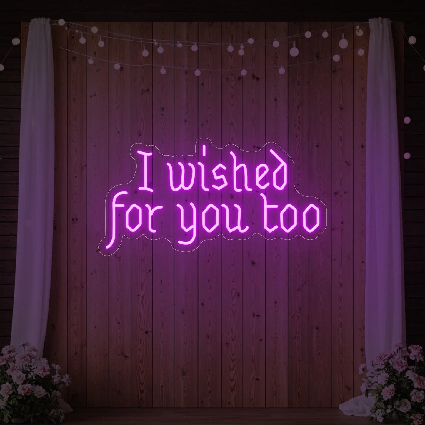I Wished For You Too Neon Sign