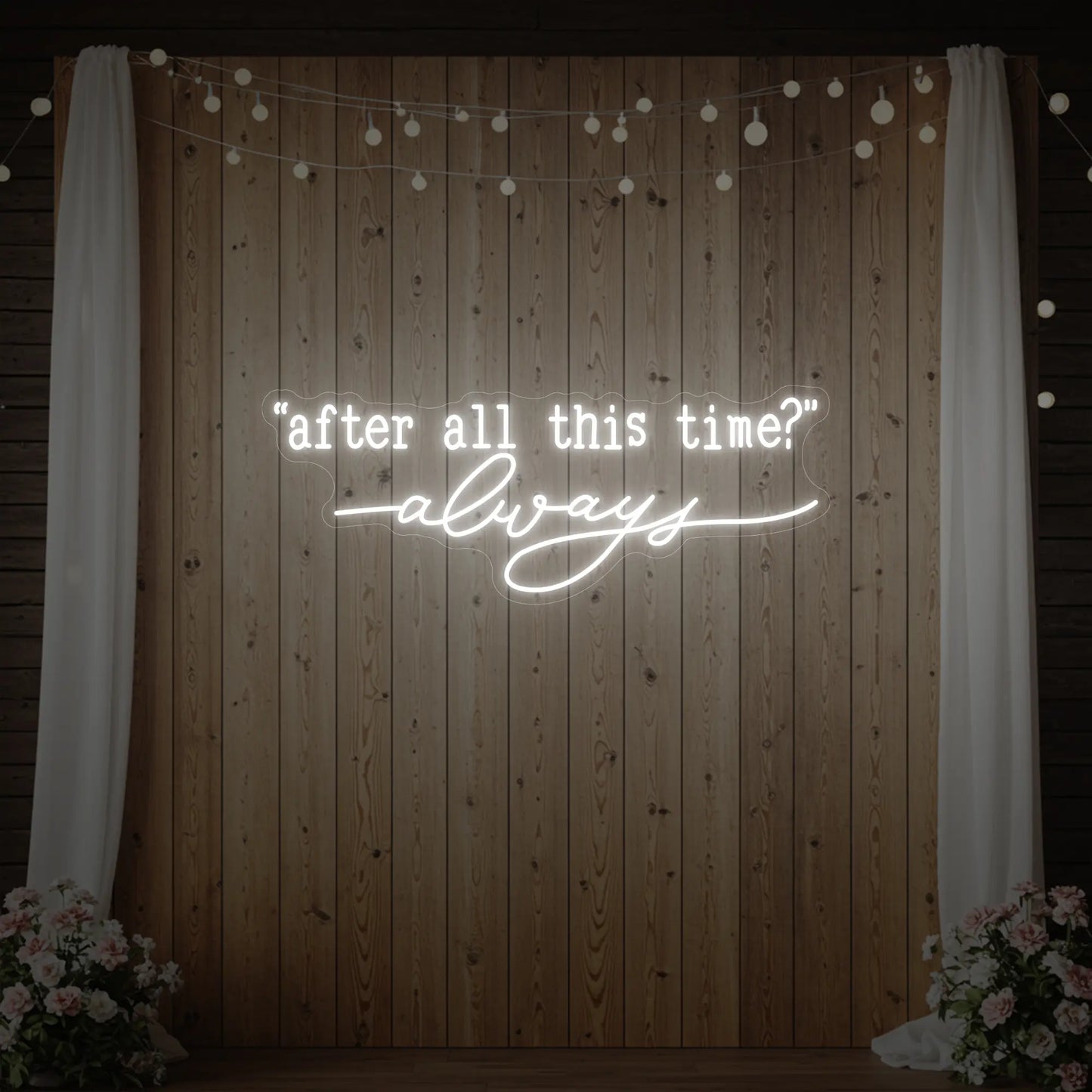 After All This Time Always V2 Neon Sign