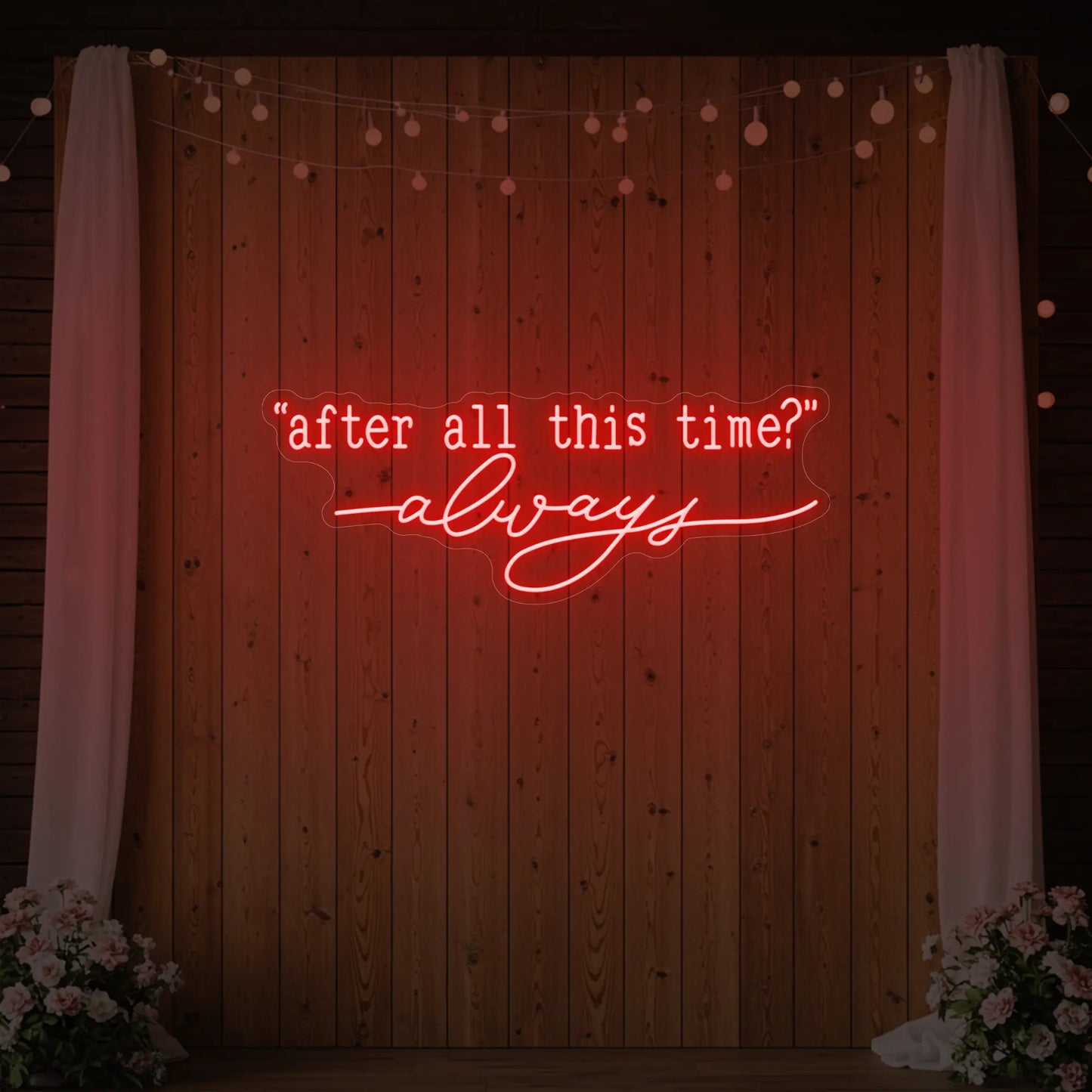 After All This Time Always V2 Neon Sign