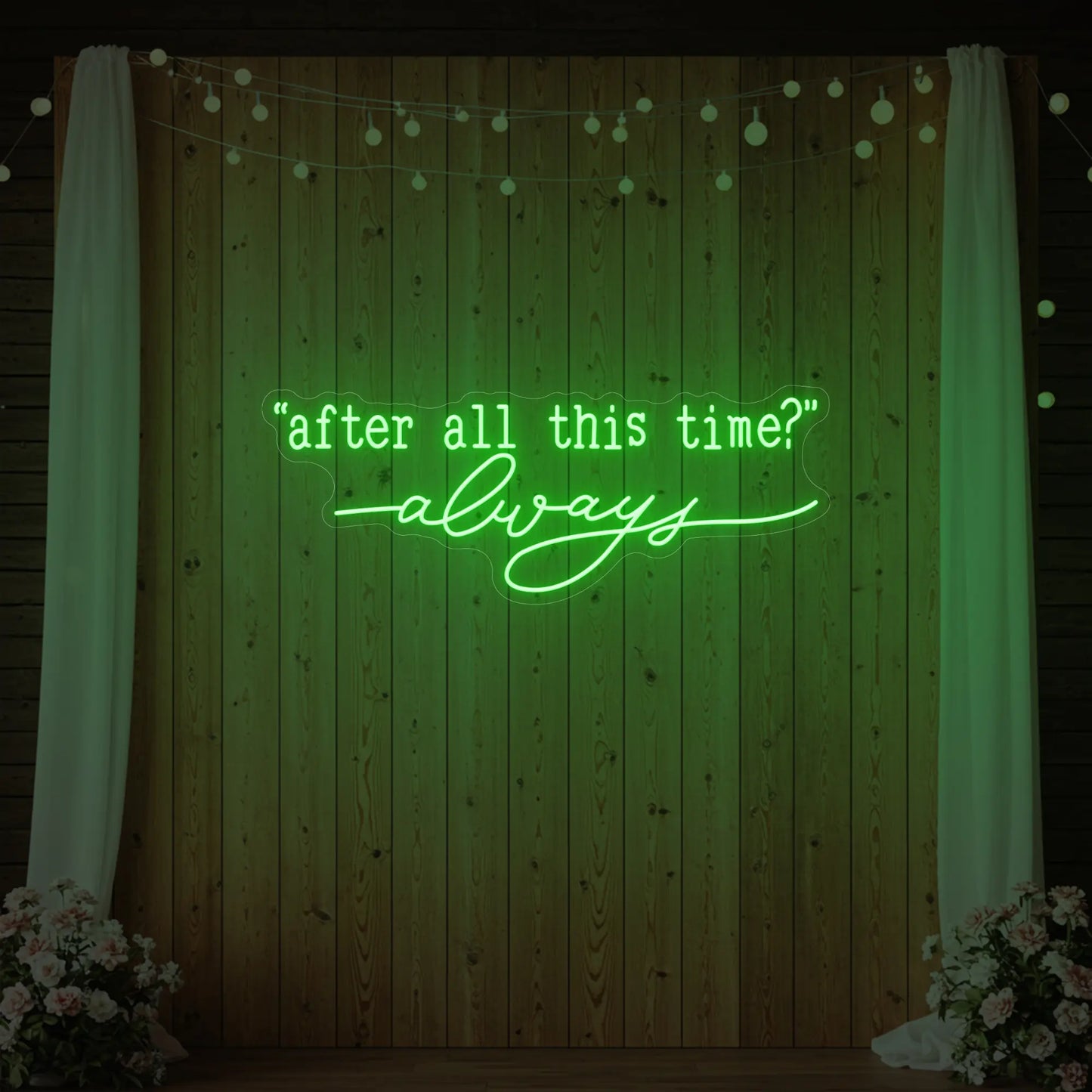 After All This Time Always V2 Neon Sign