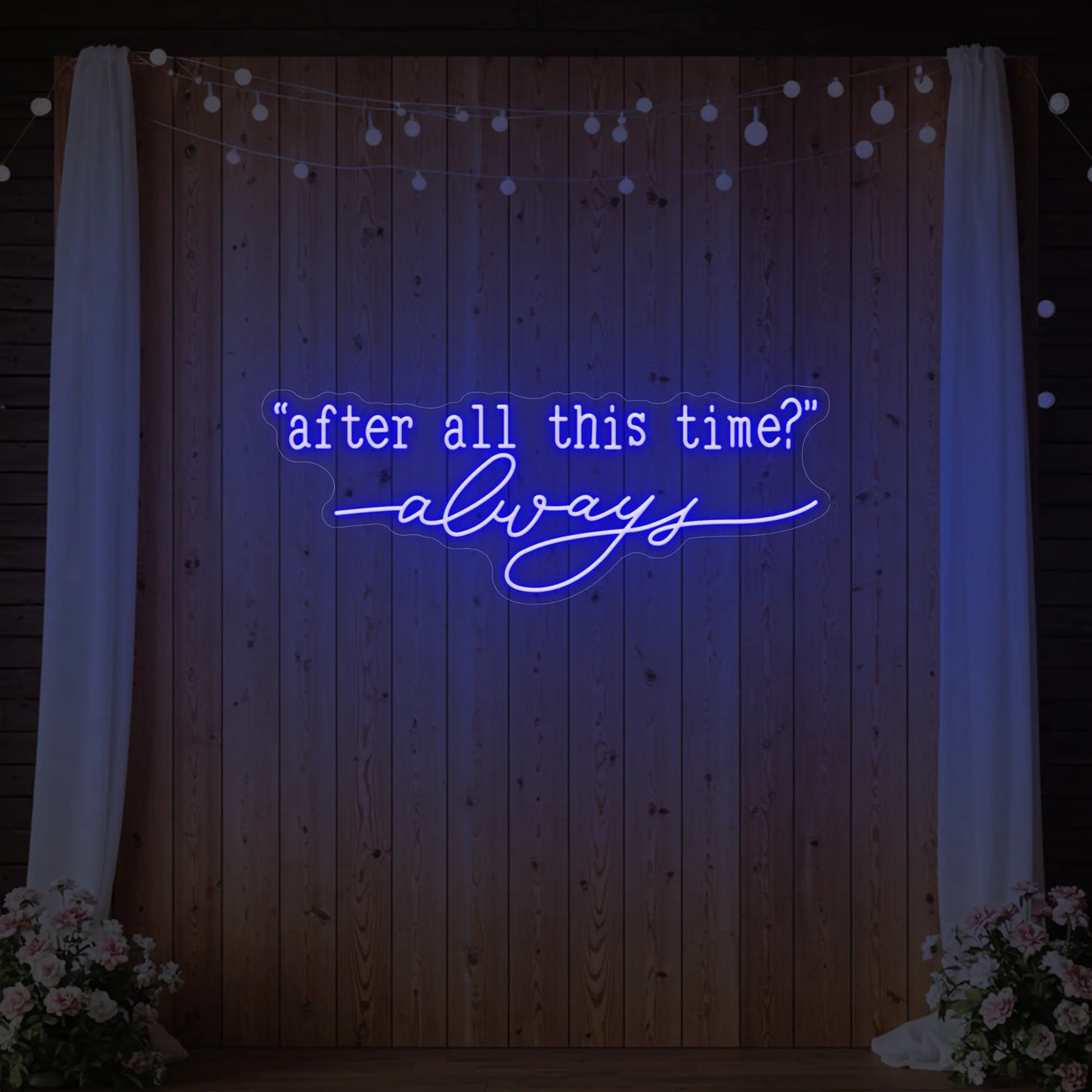 After All This Time Always V2 Neon Sign