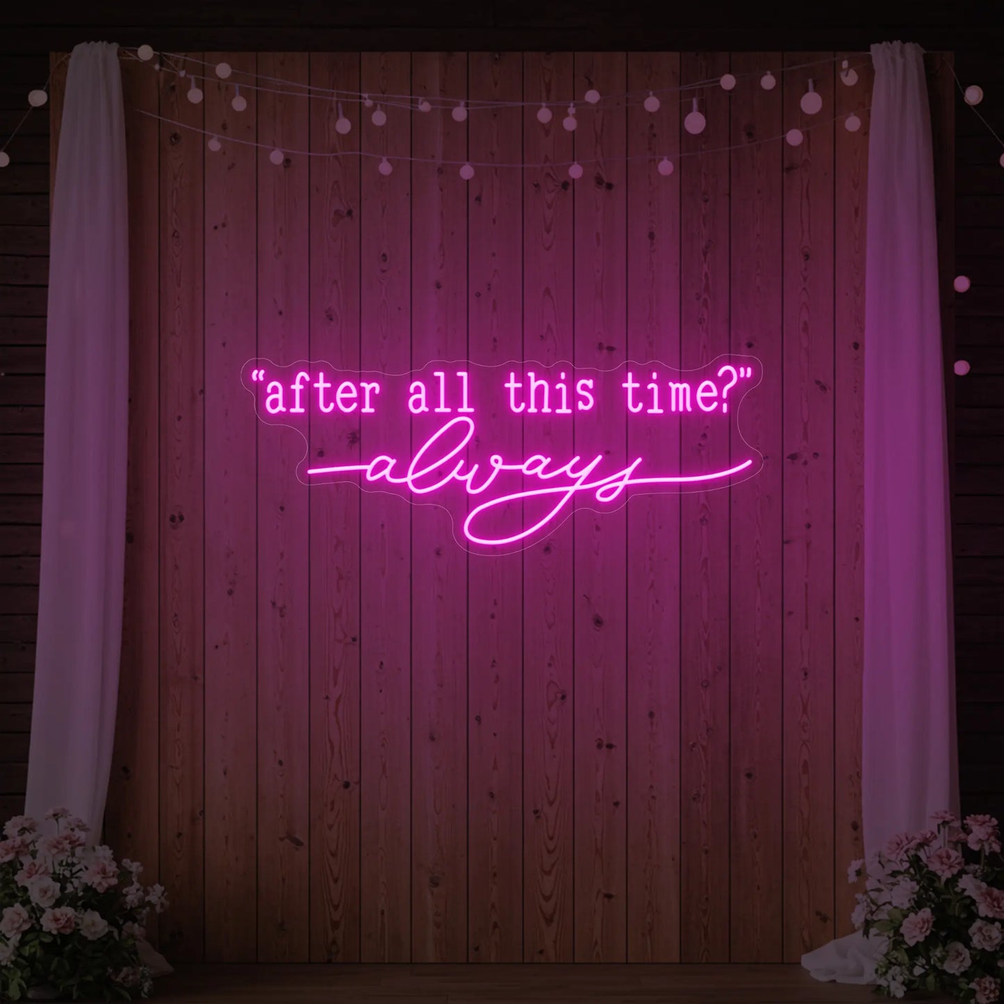 After All This Time Always V2 Neon Sign