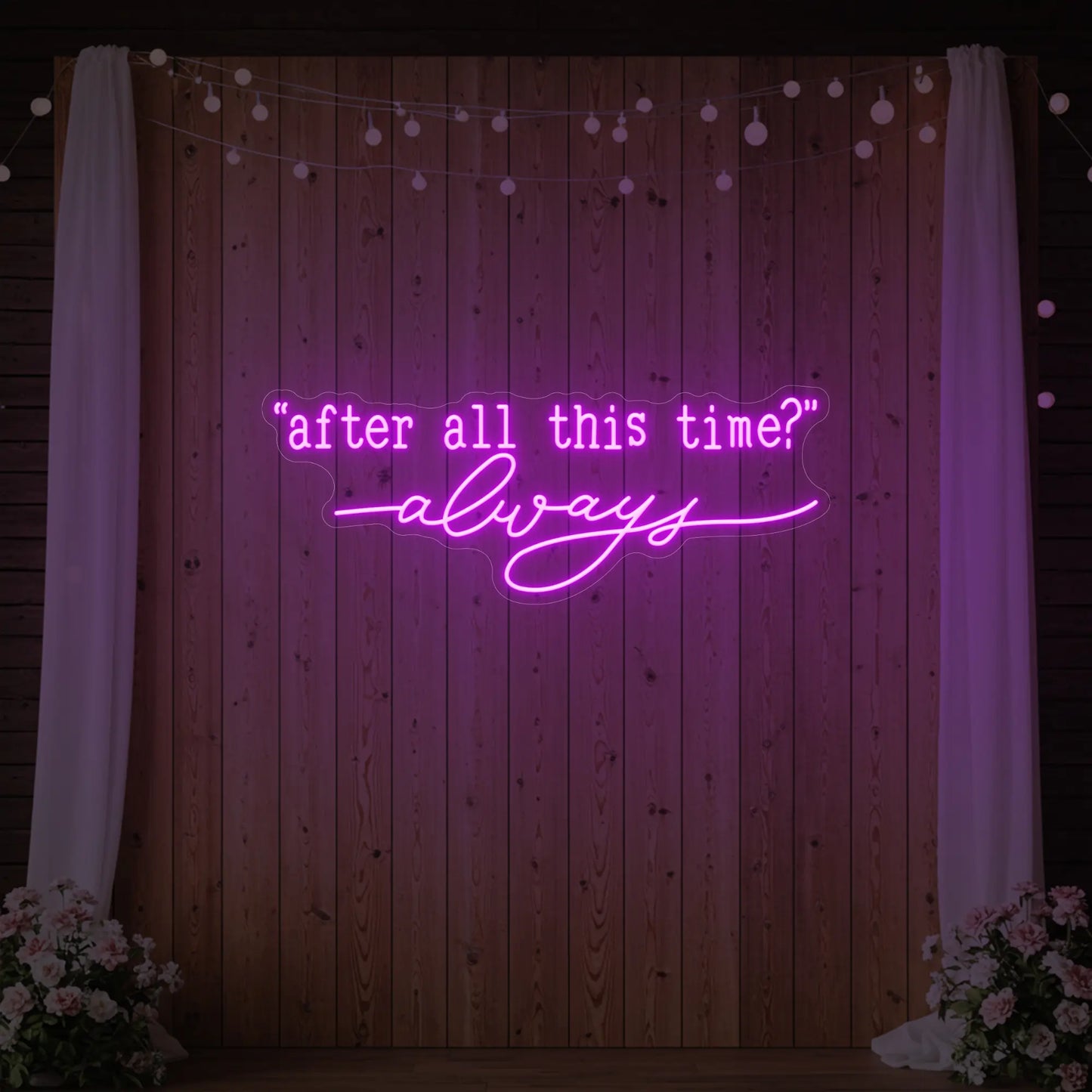After All This Time Always V2 Neon Sign