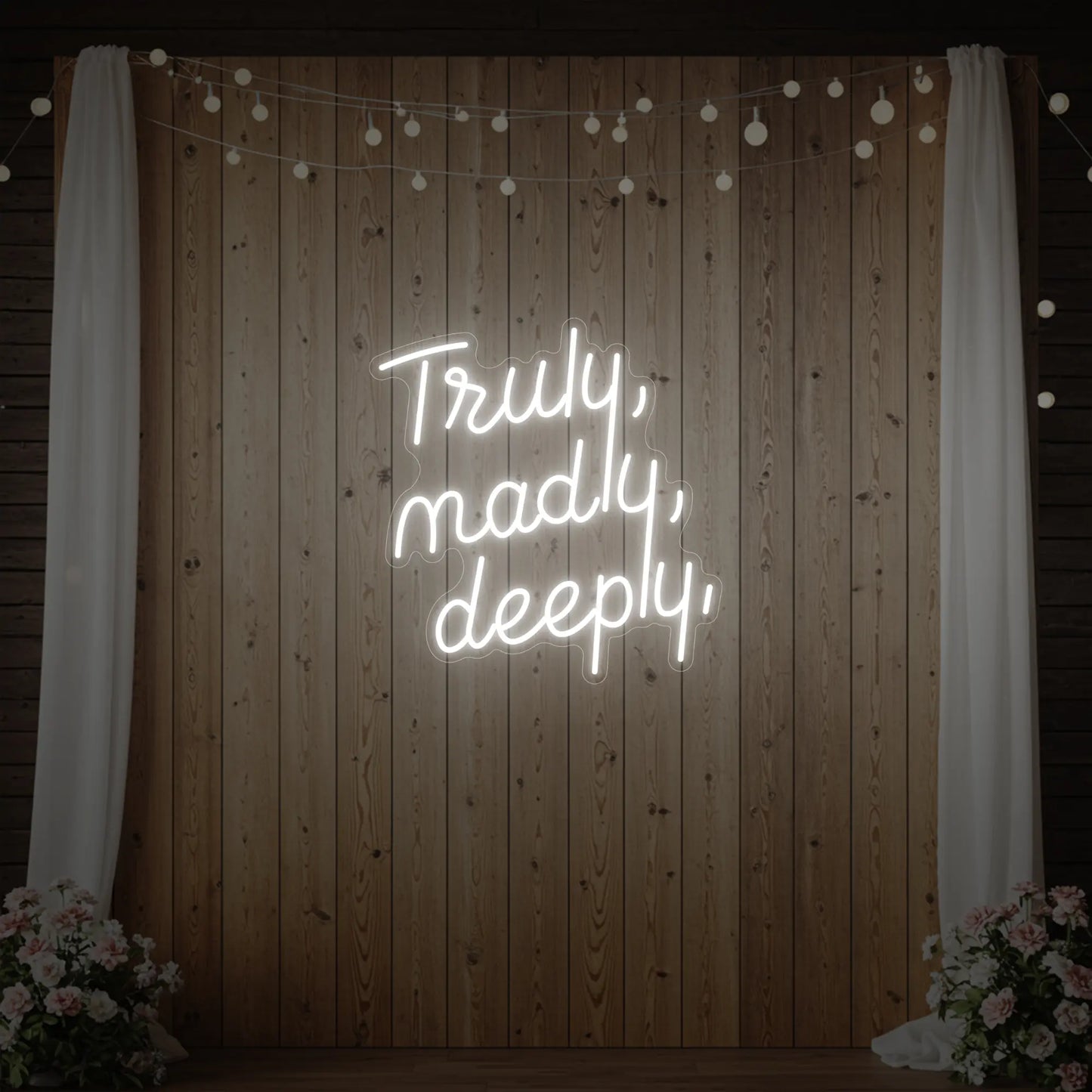 Truly Madly Deeply Neon Sign