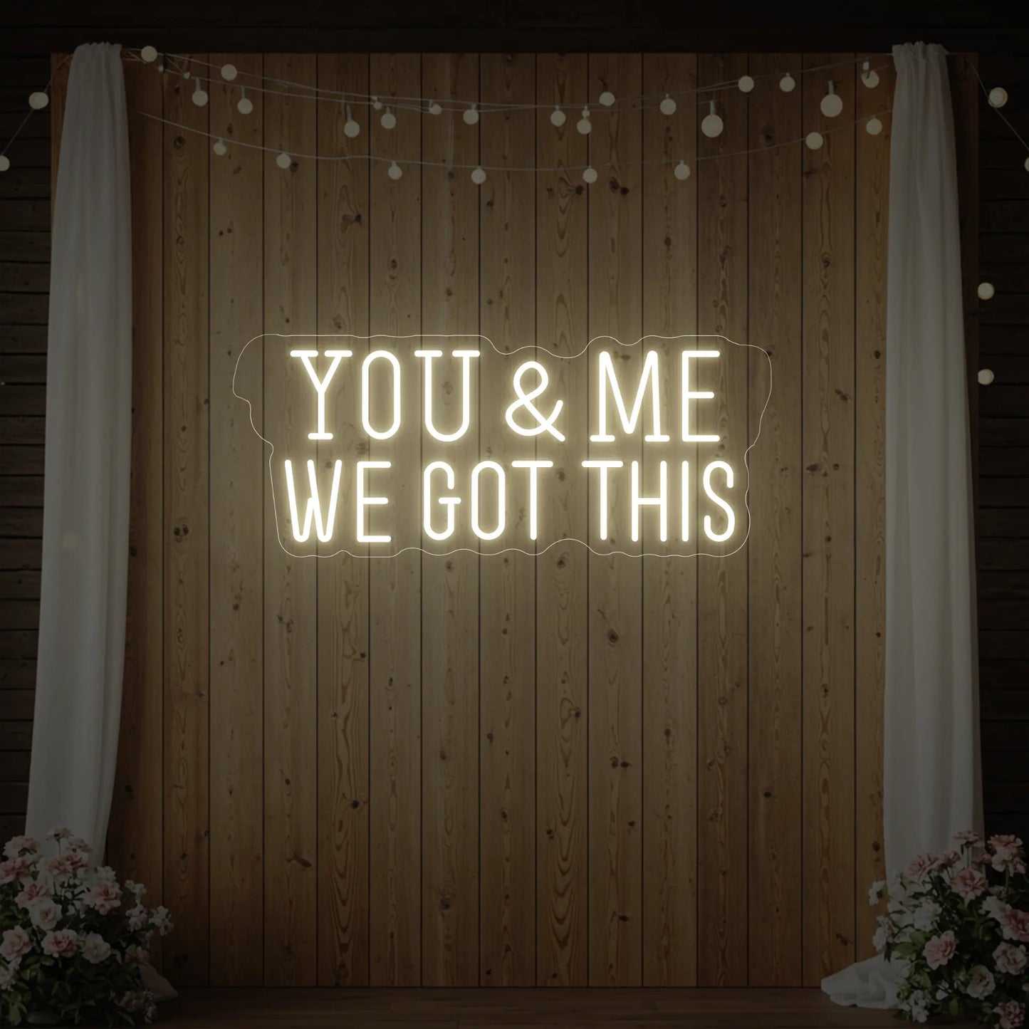 You & me we got this Led Neon Sign