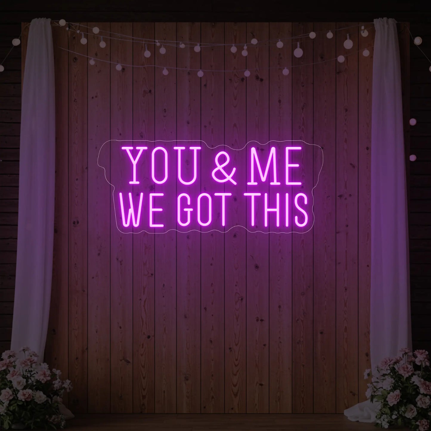 You & me we got this Led Neon Sign